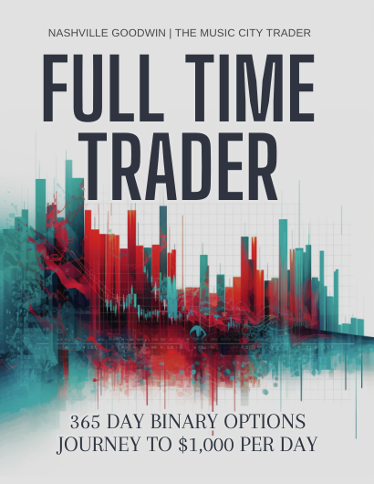 FULL TIME TRADER - 365-Day Binary Options Journey to $1,000 Per Day - EBOOK